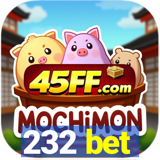 232 bet
